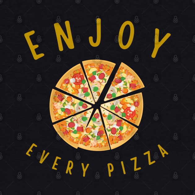 Enjoy every pizza by InspiredCreative